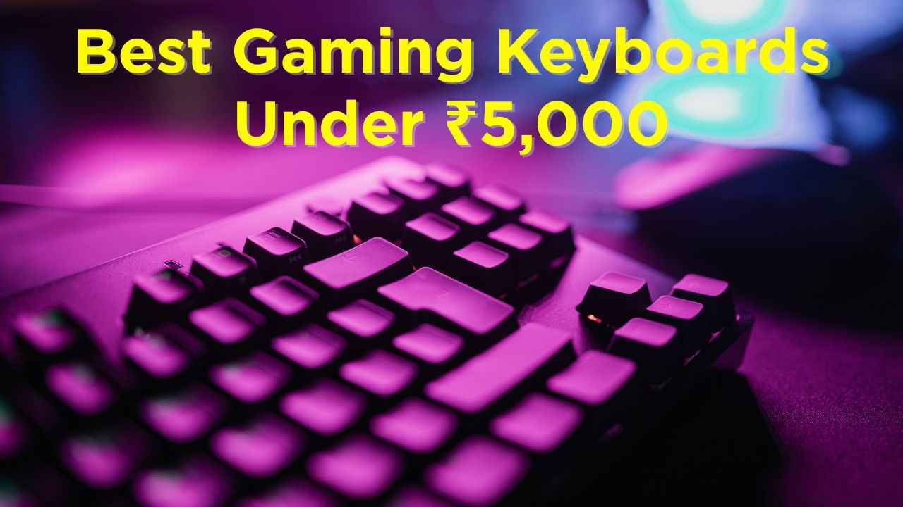 Top 5 best gaming keyboards under ₹5,000 in July 2025
