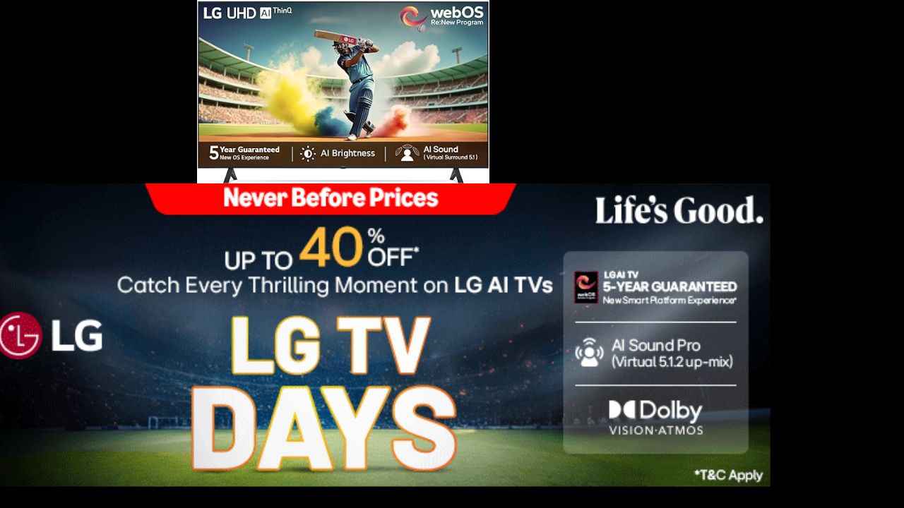 LG யின் AI அம்சம் கொண்ட டிவியில் அதிரடியாக 40% டிஸ்கவுன்ட் கிரிகெட் மேட்ச் ஸ்பெஷல் ஆபர்