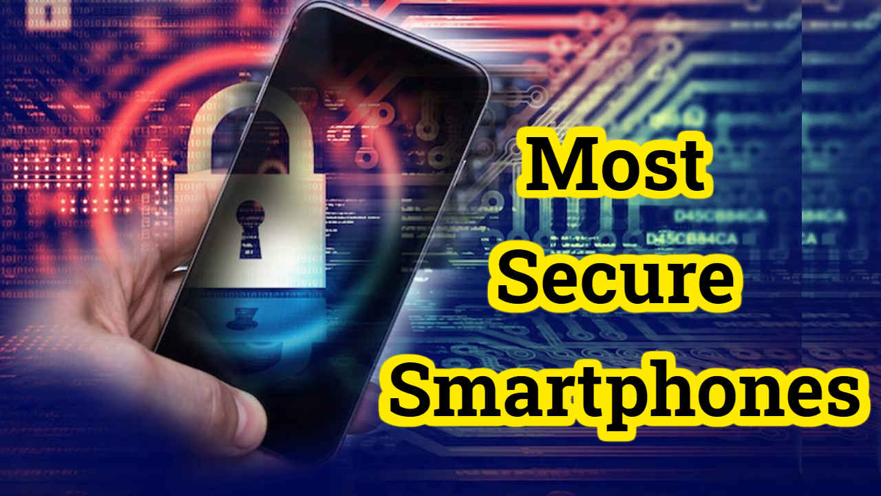 Most Secure Smartphones: ಇವೇ ನೋಡಿ ವಿಶ್ವದ ಅತಿ ಸೇಫ್ ಮತ್ತು ಸೆಕ್ಯೂರ್ ಸ್ಮಾರ್ಟ್‌ಫೋನ್‌ಗಳು | Tech News