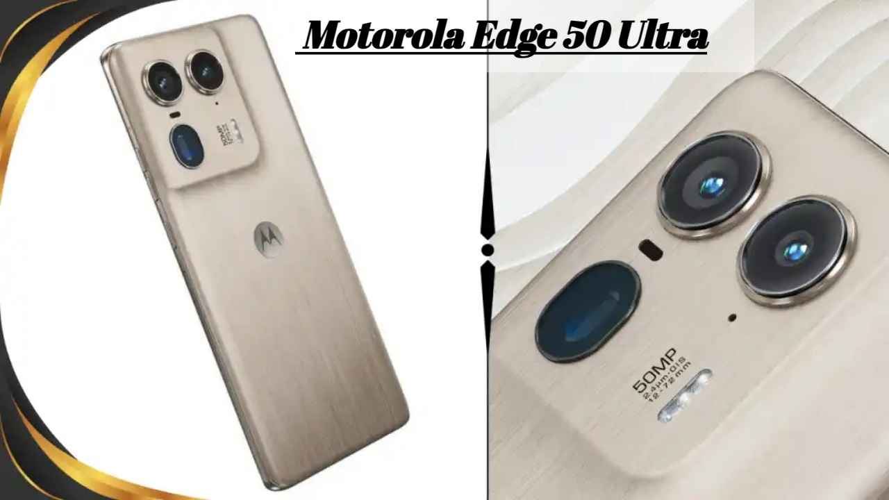 बहुप्रतीक्षित Motorola Edge 50 Ultra स्मार्टफोन भारतात लाँच, तब्बल 10,000 रुपयांच्या Discount सह होणार उपलब्ध  