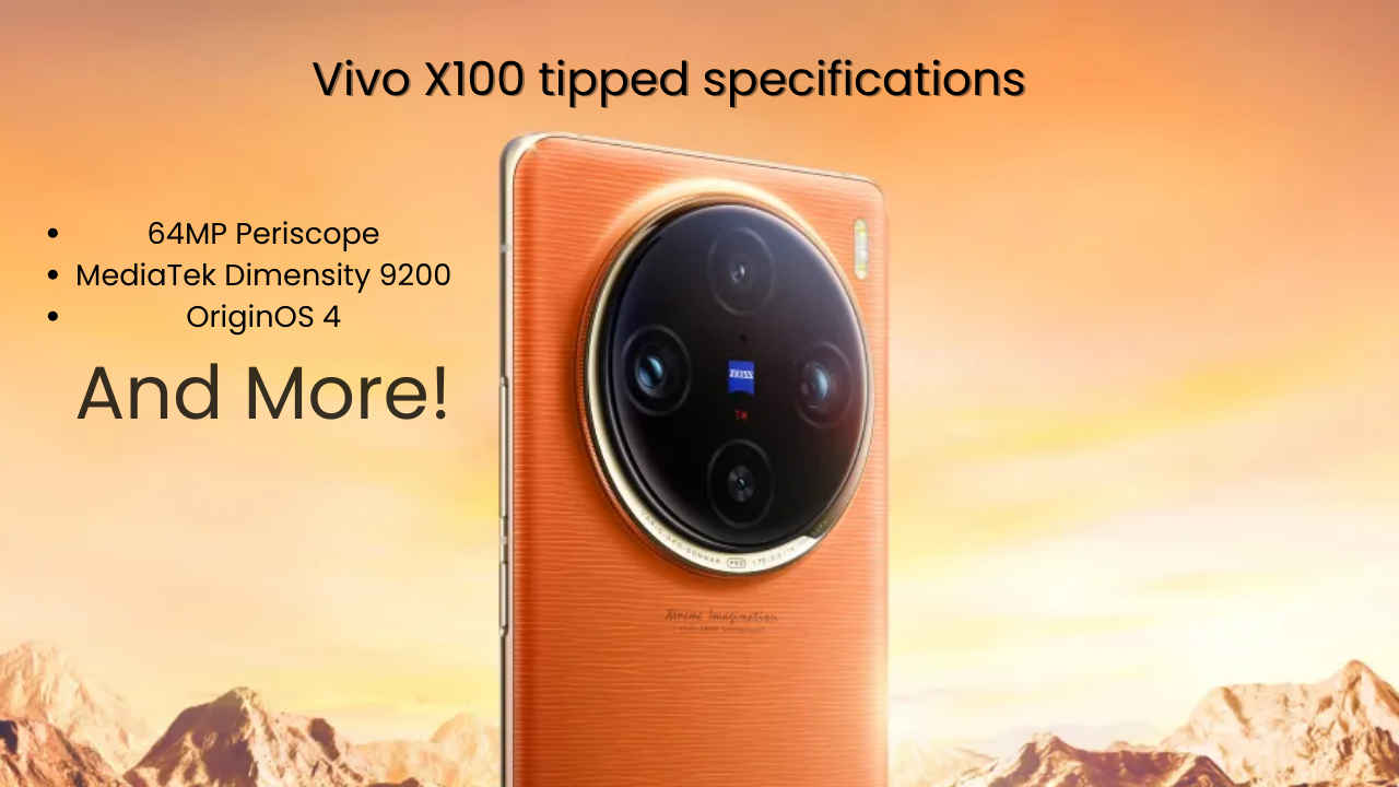 Launching से पहले ही जान लें Vivo X100 के सभी स्पेक्स