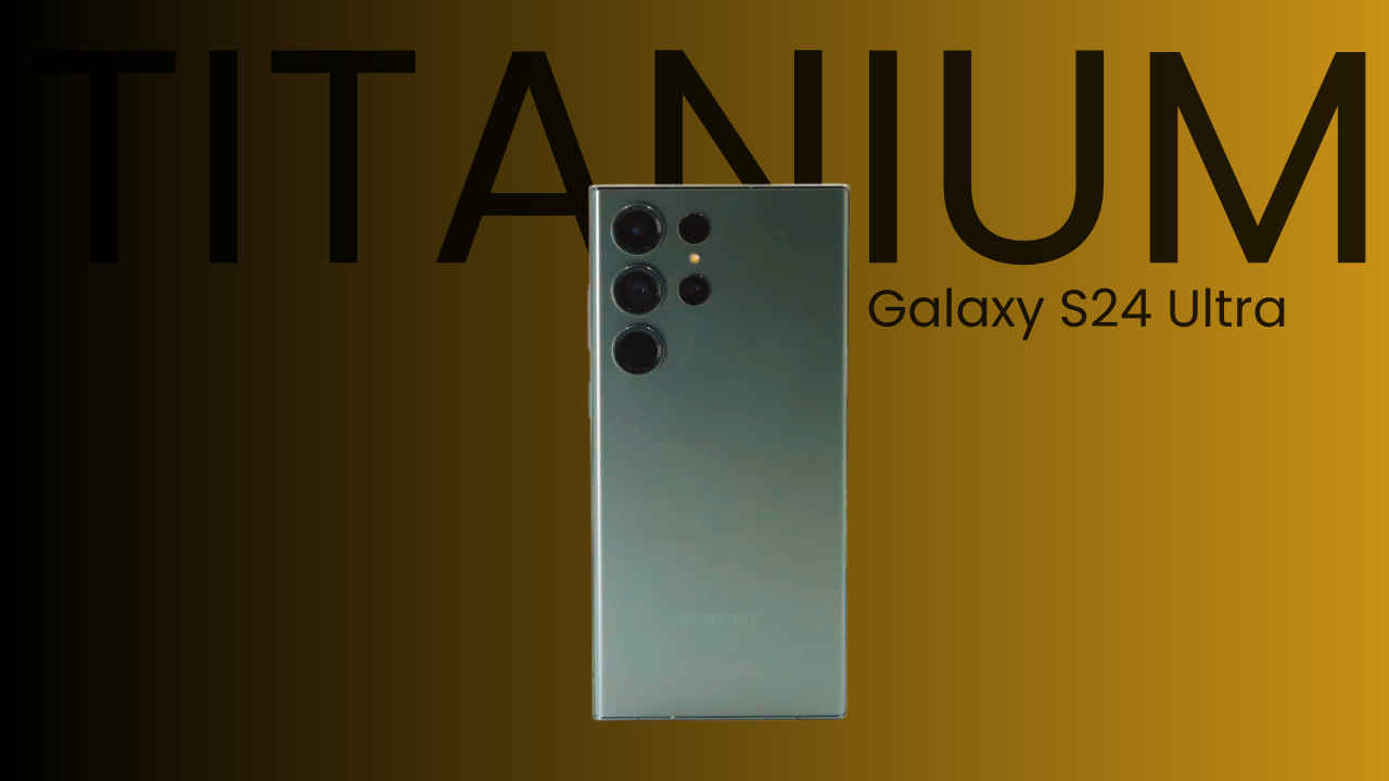 Samsung Galaxy S24 Ultra will reportedly feature the Titanium frame: Know  more