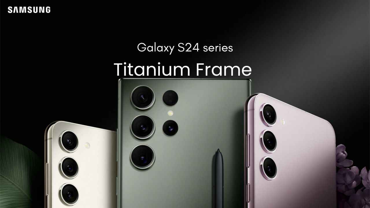 Samsung Galaxy S24 series could sport Titanium frame, will it be stronger  than iPhone 15 Pro?