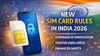 New SIM Card Rules 2026: ಭಾರತದಲ್ಲಿ ಟೆಲಿಕಾಂ ವಯಲದಲ್ಲಿ ಹೊಸ ಮತ್ತು ಸುರಕ್ಷಿತ ಫೀಚರ್ಗಳೊಂದಿಗೆ ನಿಯಮ ಜಾರಿ!