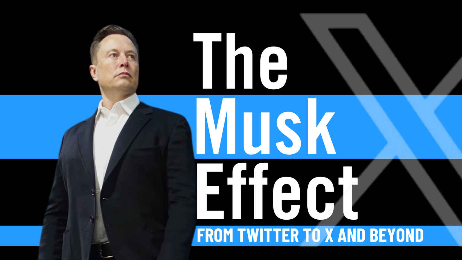 The Musk Effect: From Twitter to X and beyond