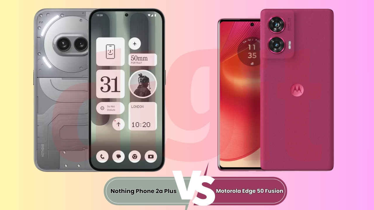 Nothing Phone 2a Plus VS Motorola Edge 50 Fusion: कौन किसपर भारी, देखें स्पेक्स, कैमरा, बैटरी, परफॉरमेंस, डिस्प्ले और प्राइस की तुलना