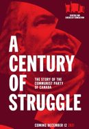 A Century of Struggle: The Story of the Communist Party of Canada Poster 4