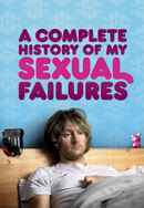 A Complete History of My Sexual Failures Poster 4