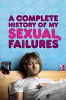 A Complete History of My Sexual Failures Poster 2