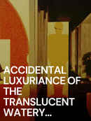 Accidental Luxuriance of the Translucent Watery Rebus Poster 1