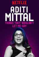 Aditi Mittal: Things They Wouldn't Let Me Say Poster 6
