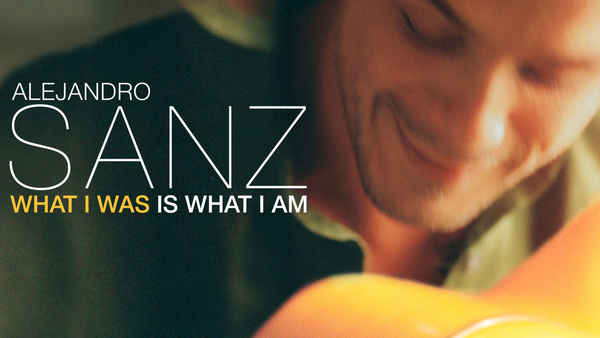 Alejandro Sanz: What I Was Is What I Am Poster 5