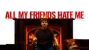 All My Friends Hate Me Poster 1
