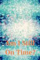 Am I Still On Time? Poster 1