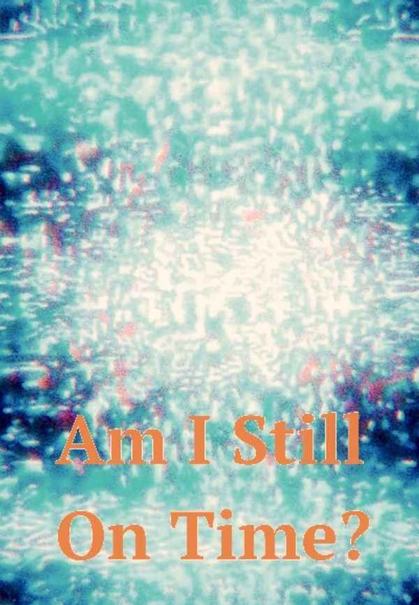 Am I Still On Time? Poster 3