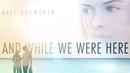 And While We Were Here Poster 1