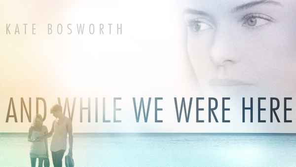 And While We Were Here Poster 1