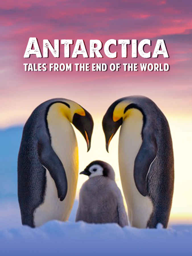 ANTARCTICA - TALES FROM THE END OF THE WORLD