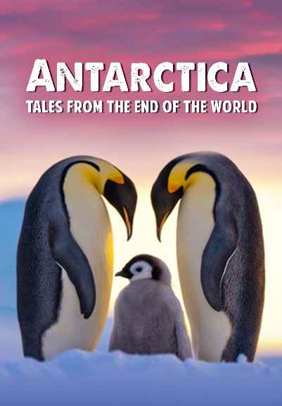 ANTARCTICA - TALES FROM THE END OF THE WORLD