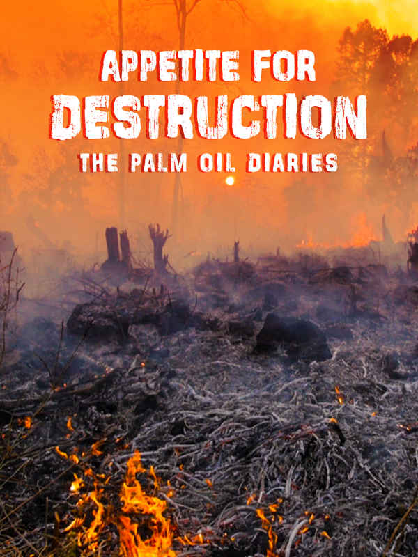 Appetite for Destruction: The Palm Oil Diaries Poster 2