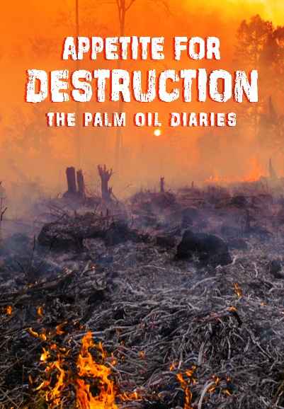 Appetite for Destruction: The Palm Oil Diaries