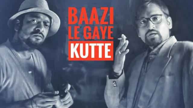 Baazi Le Gaye Kutte