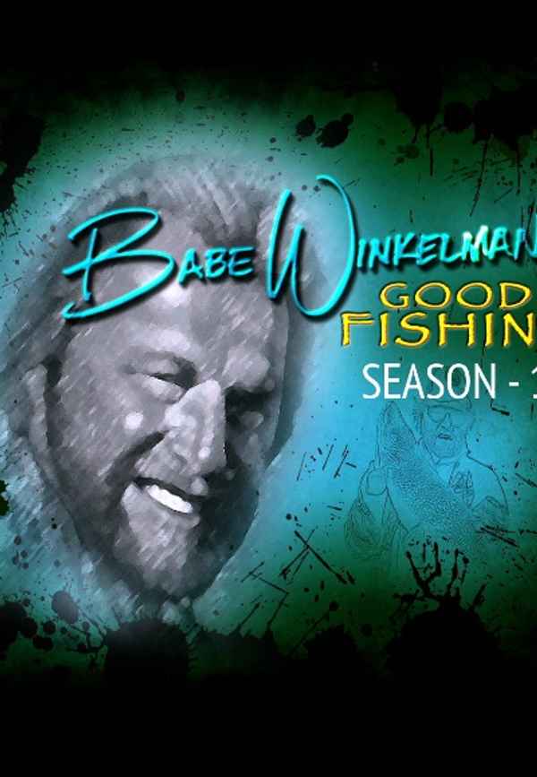 Babe Winkelman Good Fishing Poster 3