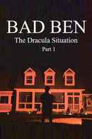 Bad Ben: The Dracula Situation Part 1 Poster 1