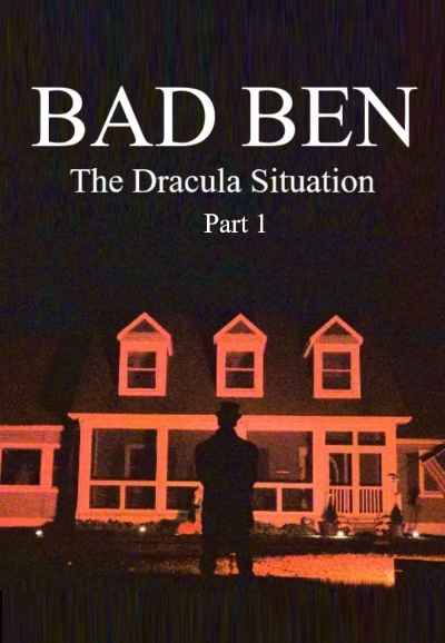 Bad Ben: The Dracula Situation Part 1