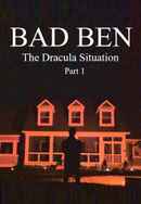 Bad Ben: The Dracula Situation Part 1 Poster 4