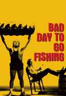 Bad Day to Go Fishing Poster 4