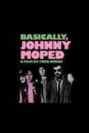 Basically, Johnny Moped Poster 1
