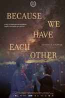 Because We Have Each Other Poster 2