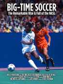 Big-Time Soccer: The Remarkable Rise & Fall of the NASL Poster 2