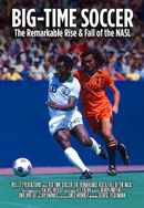 Big-Time Soccer: The Remarkable Rise & Fall of the NASL Poster 4