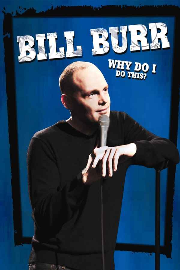 Bill Burr: Why Do I Do This? Poster 1