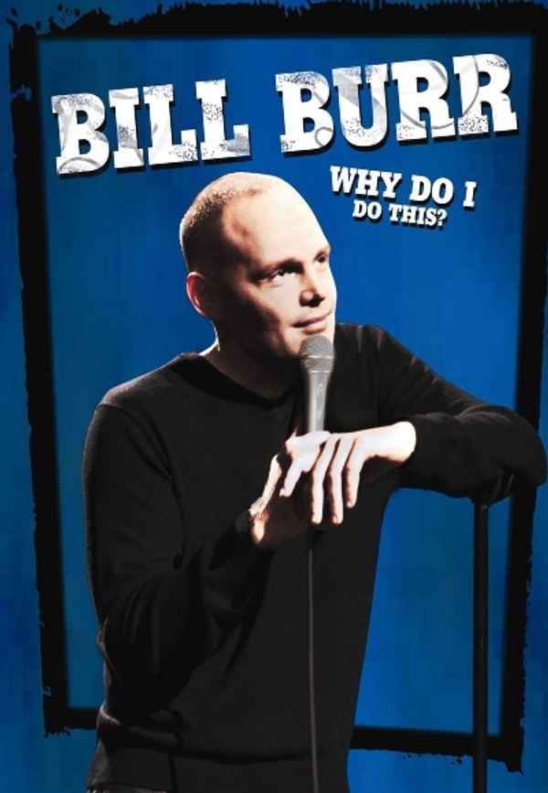 Bill Burr: Why Do I Do This? Poster 3