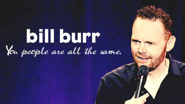 Bill Burr: You People Are All the Same Poster 6