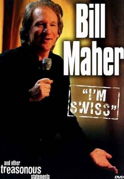 Bill Maher: I'm Swiss