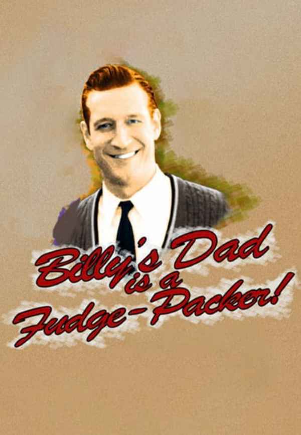 Billy's Dad Is a Fudge-Packer Poster 6