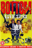 Bottom Live 2003: Weapons Grade Y-Fronts Tour Poster 1