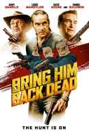 Bring Him Back Dead Poster 3