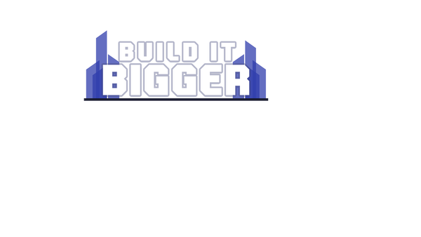 Build it Bigger Poster 1