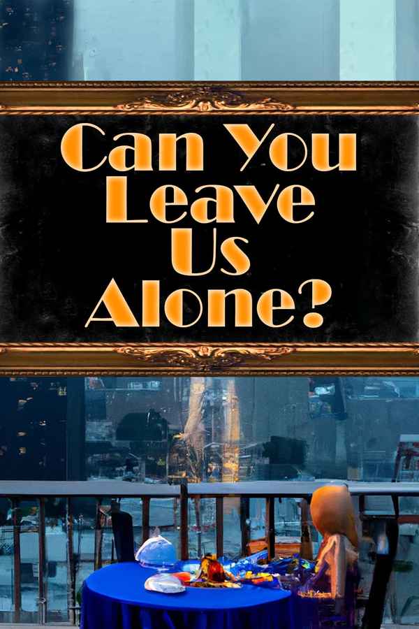 Can You Leave Us Alone? Poster 1