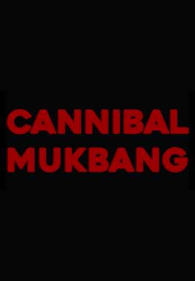 Cannibal Mukbang