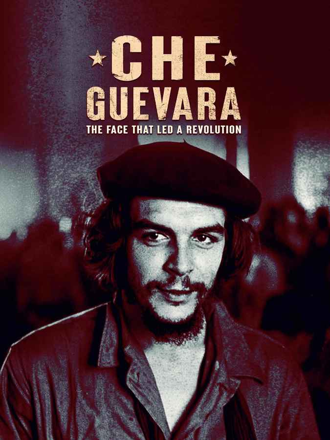 Che Guevara: The Face That Lead a Revolution