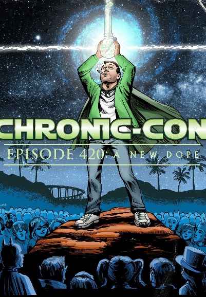 Chronic-Con, Episode 420: A New Dope