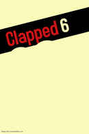 Clapped 6 Poster 4