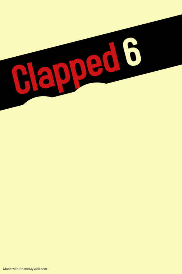 Clapped 6 Poster 5