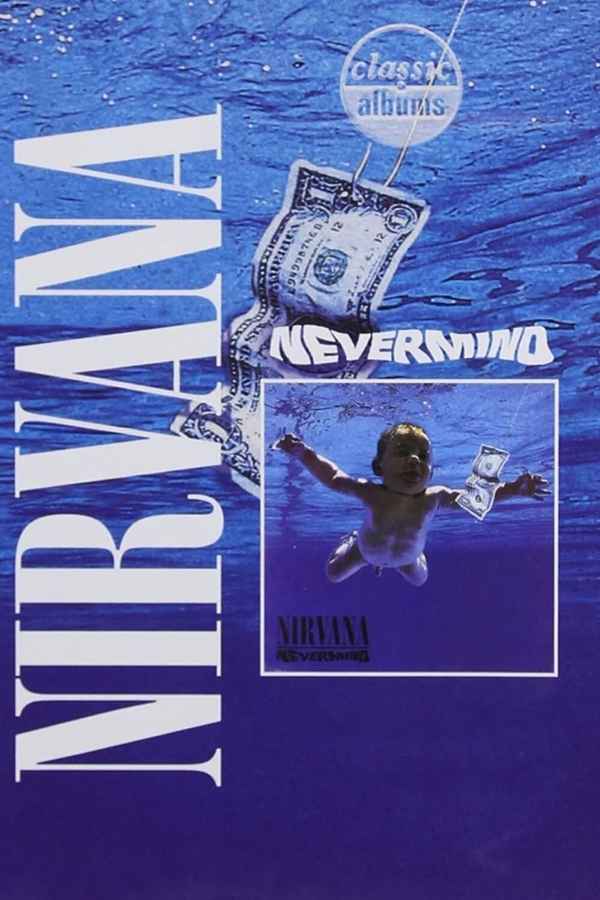 Classic Albums: Nirvana - Nevermind Poster 4
